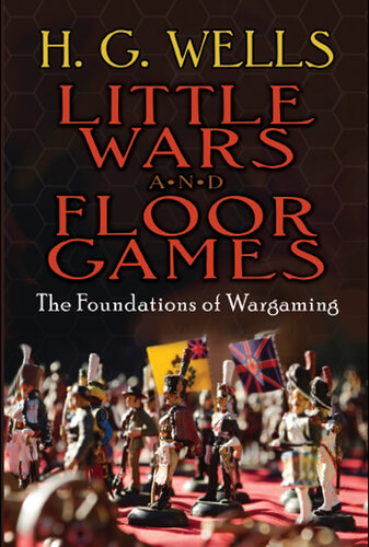 Little Wars and Floor Games: The Foundations of Wargaming