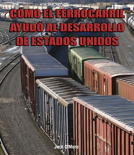 Cómo el ferrocarril ayudó al desarrollo de Estados Unidos (How Railroads Shaped America)