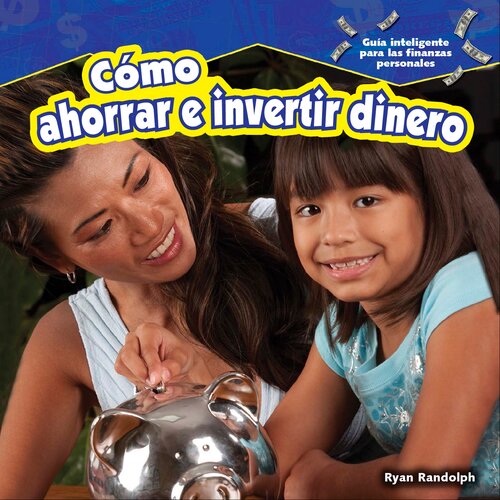 Cómo ahorrar e invertir dinero (How to Save and Invest)