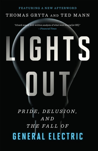 Lights Out: Pride, Delusion, and the Fall of General Electric