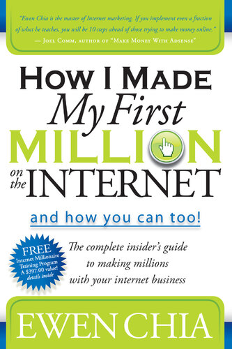 How I Made My First Million on the Internet and How You Can Too!: The Complete Insider's Guide to Making Millions with Your Internet Business