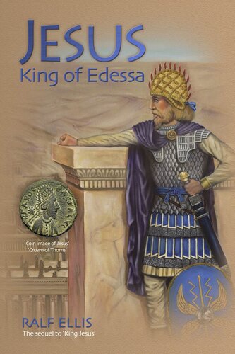 Jesus, King of Edessa: Jesus was a king of Edessa and Judaea