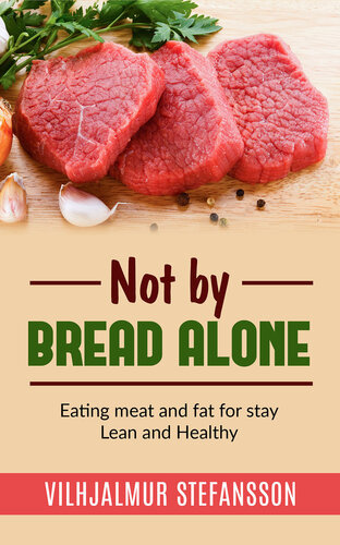 Not by bread alone--Eating meat and fat for stay Lean and Healthy