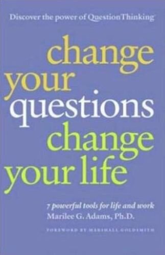 Change Your Questions, Change Your Life (Summary): 7 Powerful Tools for Life and Work