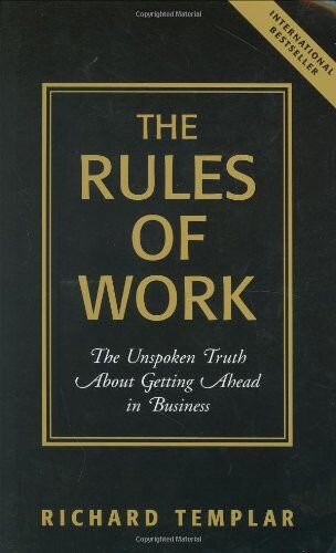 The Rules of Work (Summary): The Unspoken Truth About Getting Ahead in Business