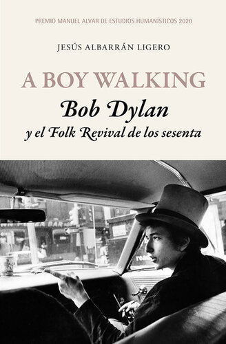 A Boy Walking. Bob Dylan y el Folk Revival de los sesenta: Premio Manuel Alvar de Estudios Humanísticos 2020