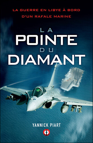 La pointe du diamant: La guerre en Libye à bord d'un Rafale Marine