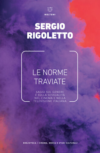 Le norme traviate: Saggi sul genere e sulla sessualità nel cinema e nella televisione italiana