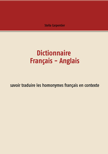 Dictionnaire Français--Anglais: savoir traduire les homonymes français en contexte