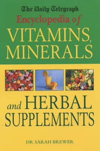 The Daily Telegraph: Encyclopedia of Vitamins, Minerals& Herbal Supplements