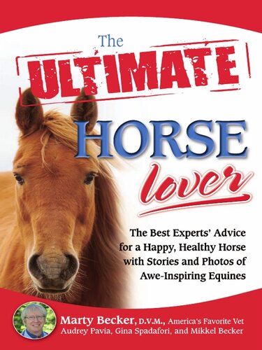 The  Horse Lover: The Best Experts' Guide for a Happy, Healthy Horse with Stories and Photos of Awe-Inspiring Equines