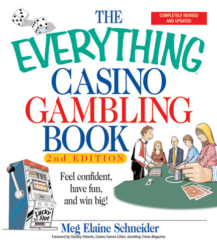 The Everything Casino Gambling Book: Feel Confident, Have Fun, and Win Big!