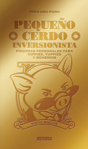 Pequeño cerdo capitalista. Inversiones: Para hippies, yuppies y bohemios
