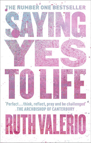 Saying Yes to Life: The Archbishop of Canterbury's Lent Book 2020