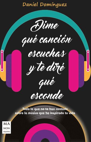 Dime qué canción escuchas y te diré qué esconde: Todo lo que no te han contado sobre la música que ha inspirado tu vida