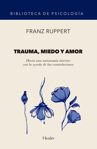 Trauma, miedo y amor: Hacia una autonomía interior con la ayuda de las constelaciones
