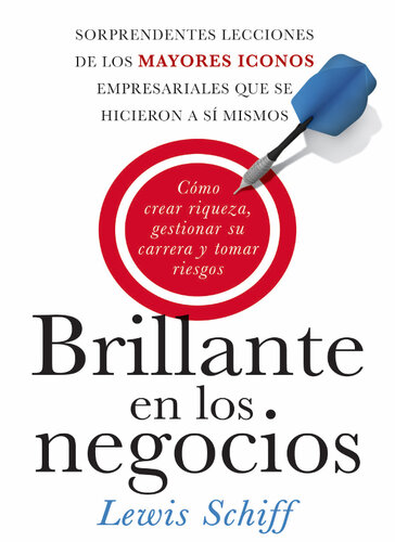 Brillante en los negocios: Cómo crear riqueza, gestionar su carrera