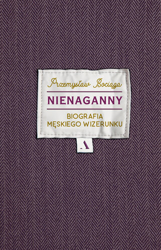 Nienaganny: Biografia męskiego wizerunku