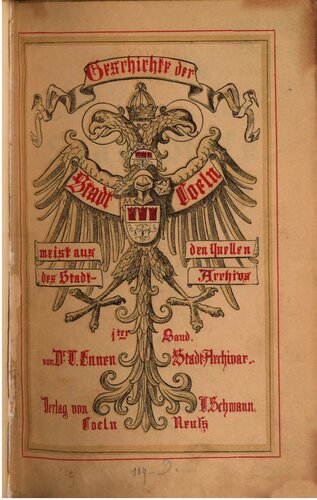 Geschichte der Stadt Köln, meist aus den Quellen des Kölner Stadt-Archivs