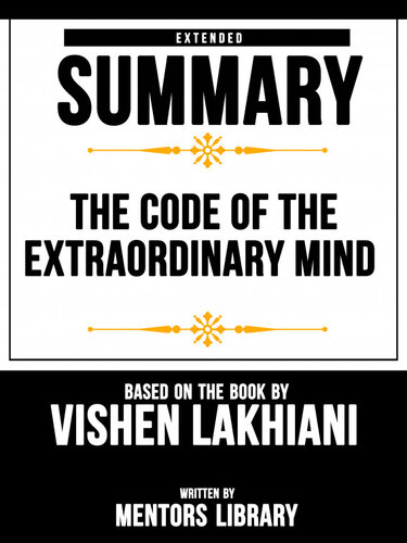 The Code of the Extraordinary Mind: Extended Summary Based On The Book By Vishen Lakhiani