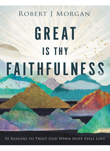 Great Is Thy Faithfulness: 52 Reasons to Trust God When Hope Feels Lost