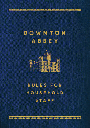Downton Abbey--Rules for Household Staff