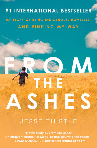From the Ashes: My Story of Being Indigenous, Homeless, and Finding My Way