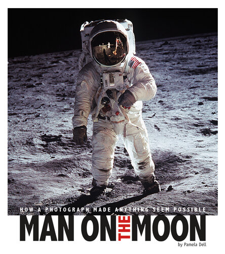 Man on the Moon: How a Photograph Made Anything Seem Possible