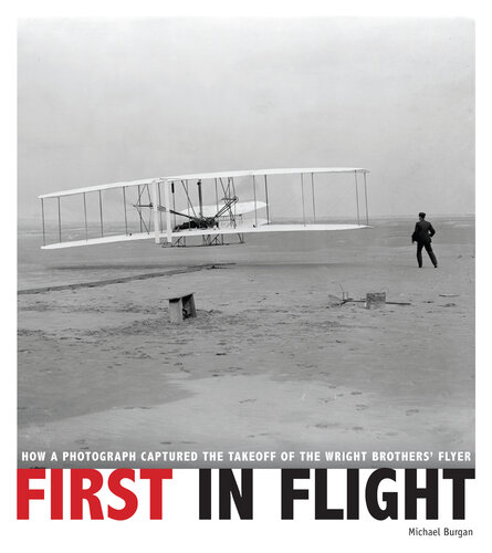 First in Flight: How a Photograph Captured the Takeoff of the Wright Brothers' Flyer