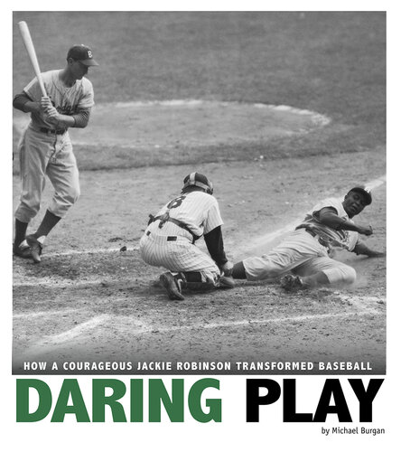 Daring Play: How a Courageous Jackie Robinson Transformed Baseball
