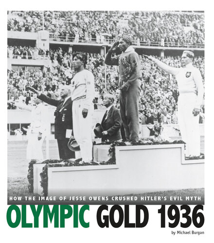 Olympic Gold 1936: How the Image of Jesse Owens Crushed Hitler's Evil Myth