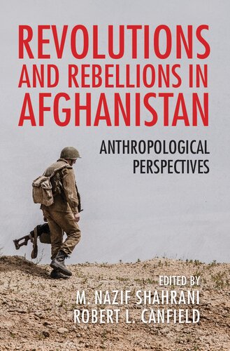 Revolutions and Rebellions in Afghanistan: Anthropological Perspectives
