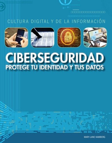 Ciberseguridad: protege tu identidad y tus datos (Cybersecurity: Protecting Your Identity and Data)