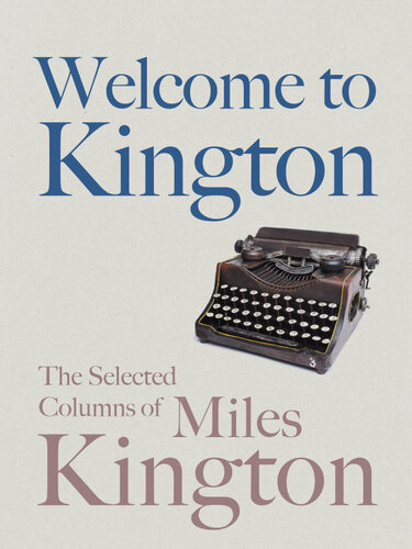Welcome to Kington: The Selected Columns of Miles Kington