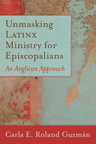 Unmasking Latinx Ministry for Episcopalians: An Anglican Approach