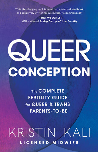 Queer Conception: The Complete Fertility Guide for Queer and Trans Parents-to-Be