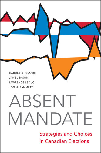 Absent Mandate: Strategies and Choices in Canadian Elections
