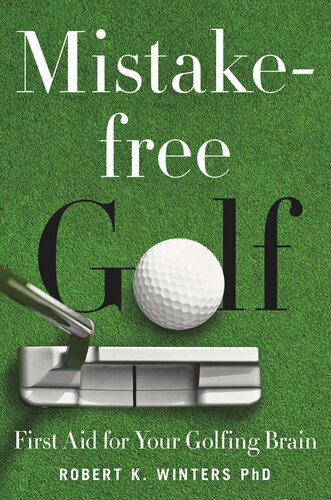 Mistake-Free Golf: First Aid for Your Golfing Brain