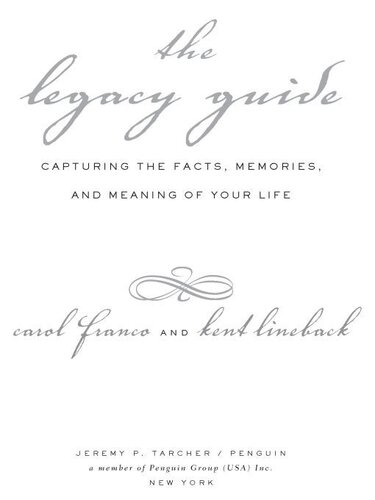 The Legacy Guide: Capturing the Facts, Memories, and Meaning of Your Life