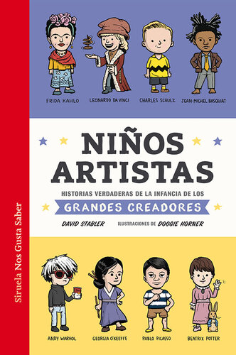 Niños artistas: Historias verdaderas de la infancia de los grandes creadores