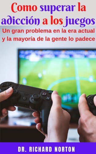 Como superar la adicción a los juegos: Un gran problema en la era actual y la mayoría de la gente lo padece