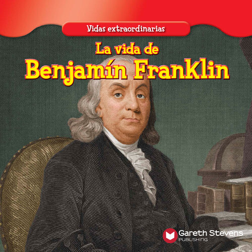 La vida de Benjamín Franklin (The Life of Ben Franklin)