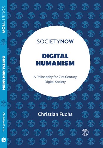 Digital Humanism: A Philosophy for 21st Century Digital Society (SocietyNow)