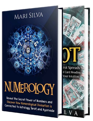 Numerology and Tarot: Unlocking the Power of Numbers and Tarot Spreads Along with Discovering Symbolism, Intuition, Numerological Divination, Astrology, and Ayurveda