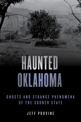 Oklahoma: Ghosts and Strange Phenomena of the Sooner State