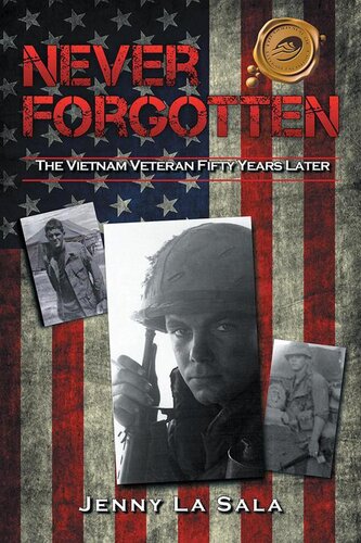 Never Forgotten: The Vietnam Veteran Fifty Years Later