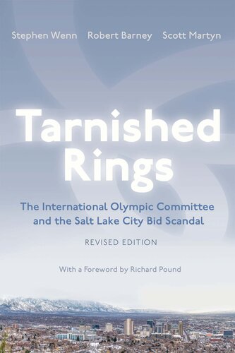 Tarnished Rings: The International Olympic Committee and the Salt Lake City Bid Scandal, Revised Edition