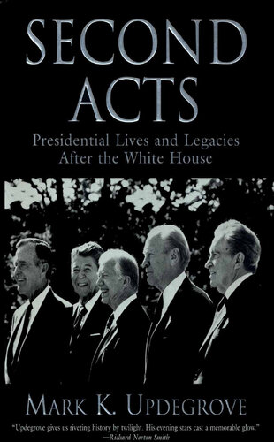 Second Acts: Presidential Lives and Legacies After the White House