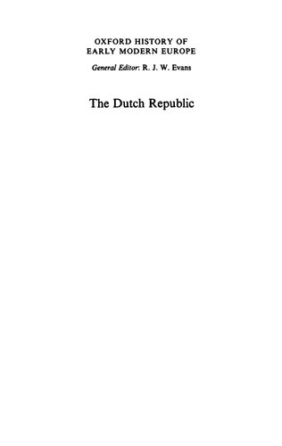 The Dutch Republic: Its Rise, Greatness, and Fall 1477–1806