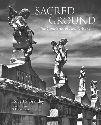 Sacred Ground: The Cemeteries of New Orleans